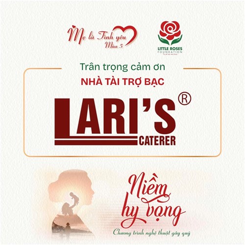 LARI TỰ HÀO ĐỒNG HÀNH CÙNG CHƯƠNG TRÌNH “MẸ LÀ TÌNH YÊU” MÙA 5 – NIỀM HY VỌNG